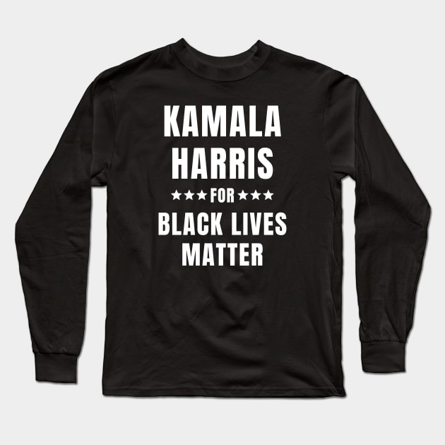 Kamala Harris For Black Lives Matter Long Sleeve T-Shirt by JustCreativity